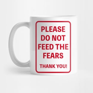 PLEASE DO NOT FEED THE FEARS THANK YOU! Mug